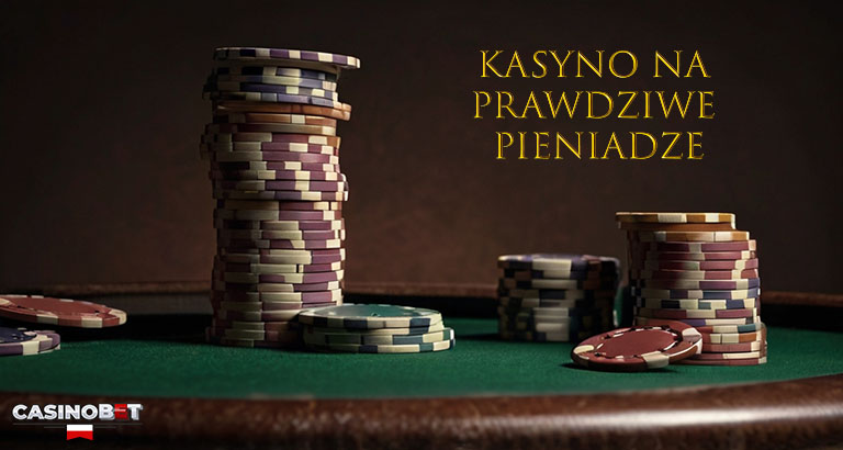 Kasyno na prawdziwe pieniadze.